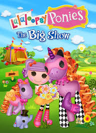 lalaloopsy ponies The Big Show
