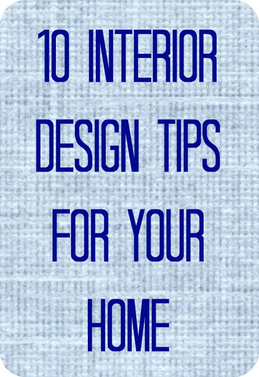 10 interior design tips for your home