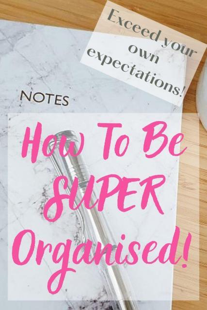 How To Be SUPER Organised!